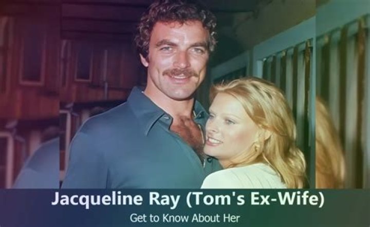 Jacqueline Ray – Ex-wife of Tom Selleck