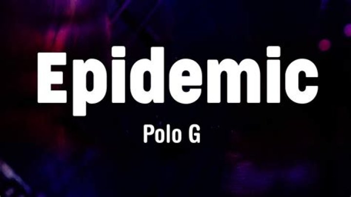 Lyrics & Translations of Epidemic by Polo G