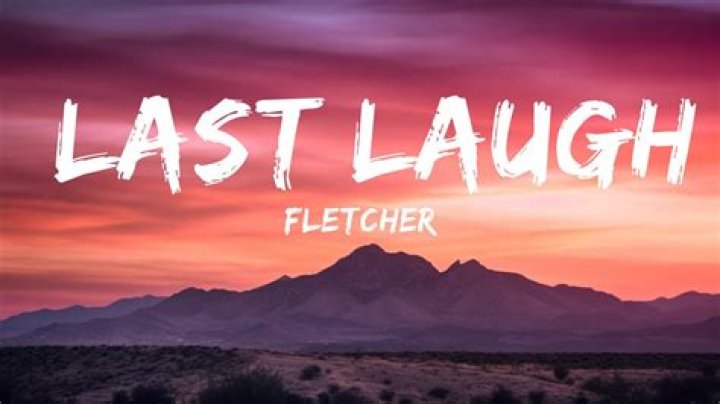 Lyrics & Translations of Last Laugh by Fletcher